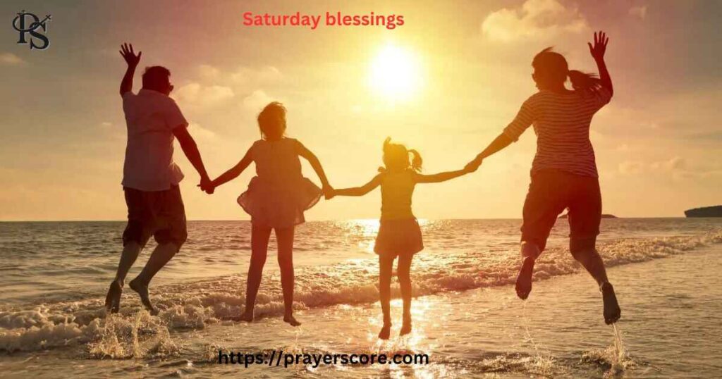 Saturday Blessings for Family and Friends