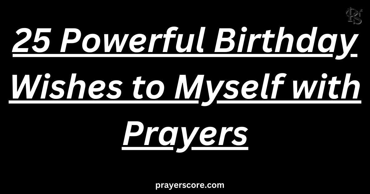 25 Powerful Birthday Wishes to Myself with Prayers