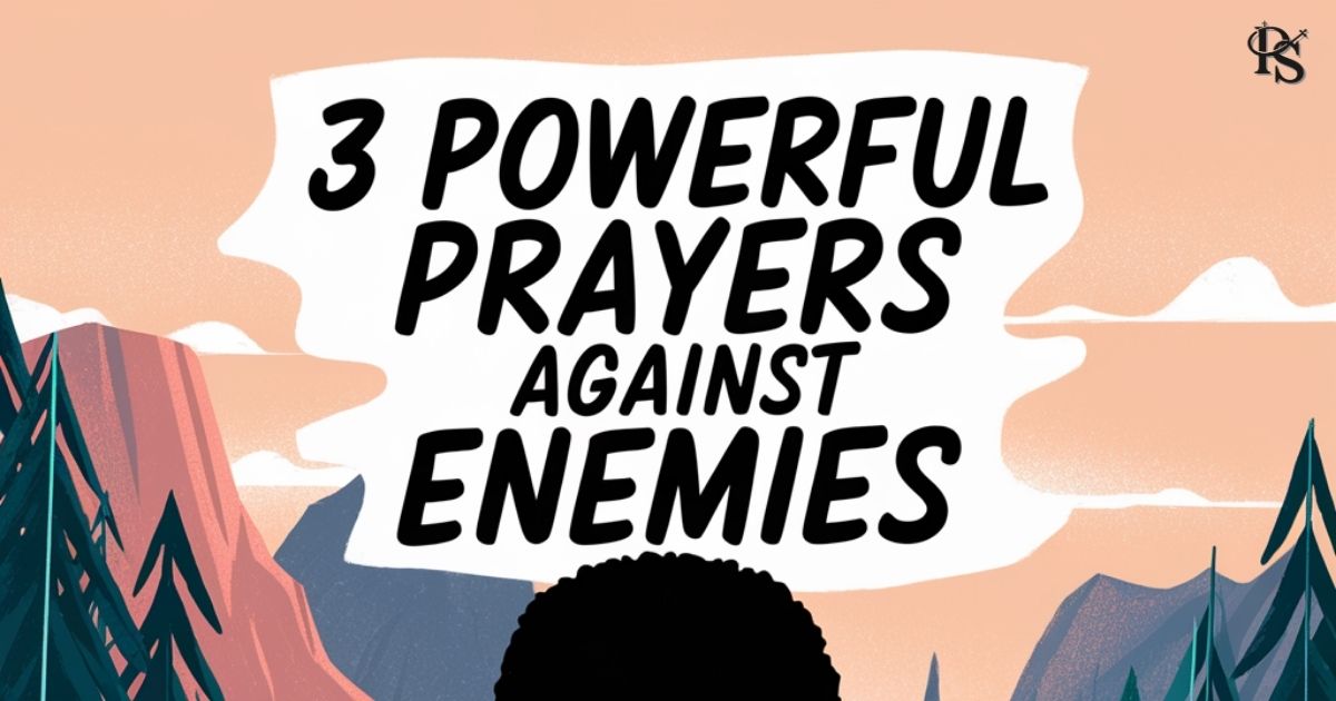 3 Powerful Prayers Against Enemies