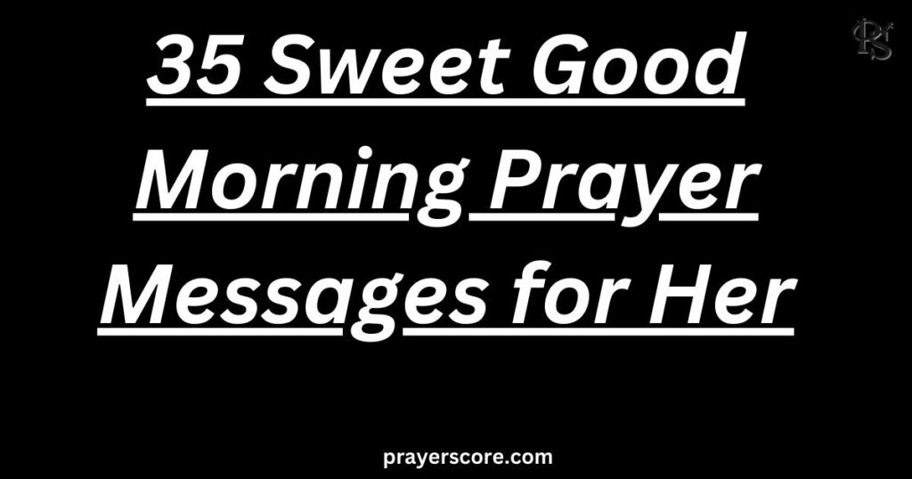 35 Sweet Good Morning Prayer Messages for Her
