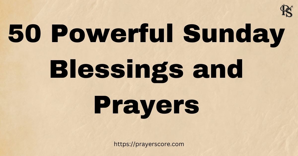 50 Powerful Sunday Blessings and Prayers