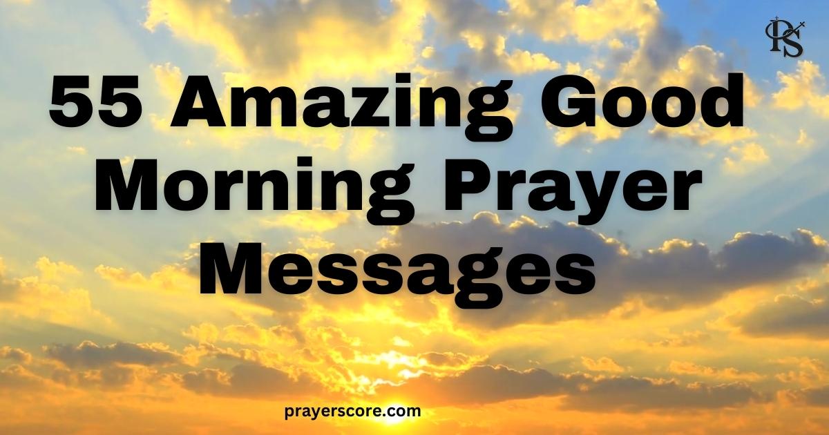 55 Amazing Good Morning Prayer Messages