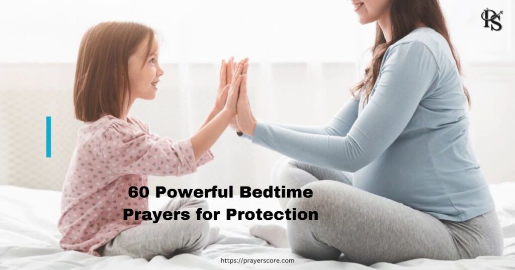 60 Powerful Bedtime Prayers for Protection