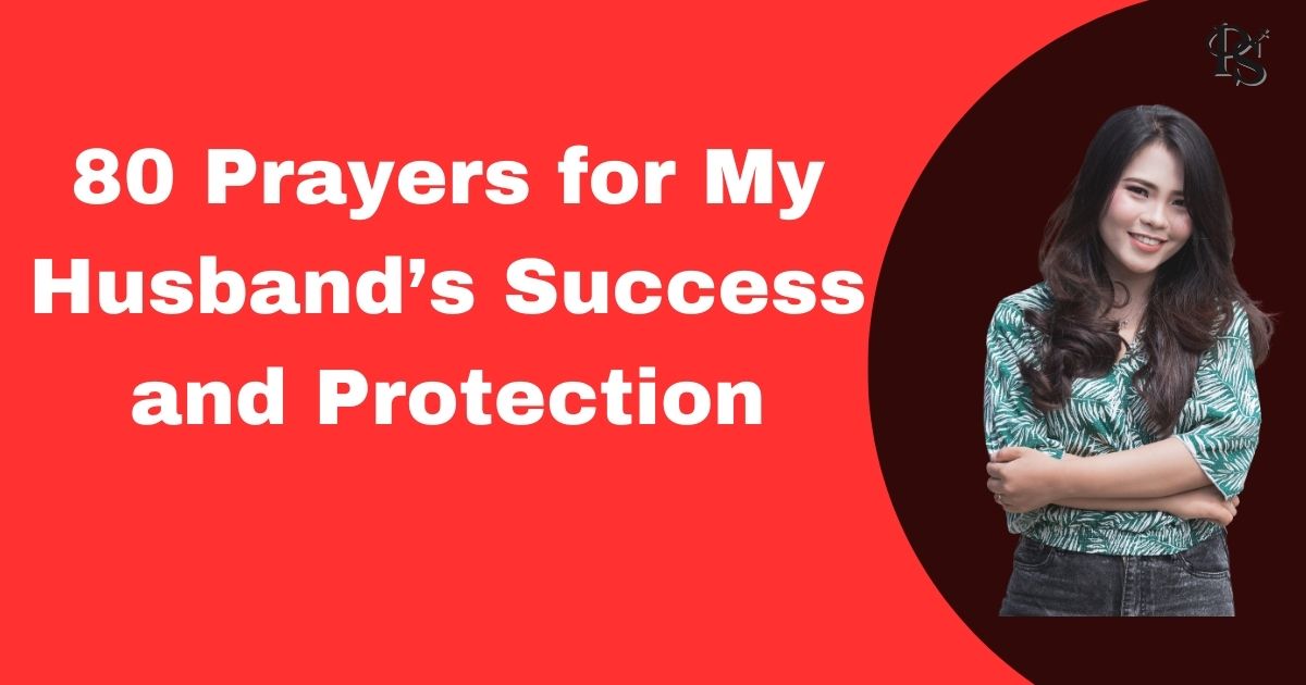 80 Prayers for My Husband’s Success and Protection