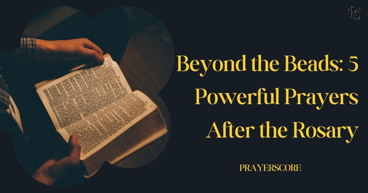 Beyond the Beads: 5 Powerful Prayers After the Rosary