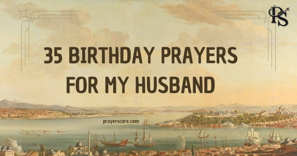 35 Birthday Prayers for My Husband