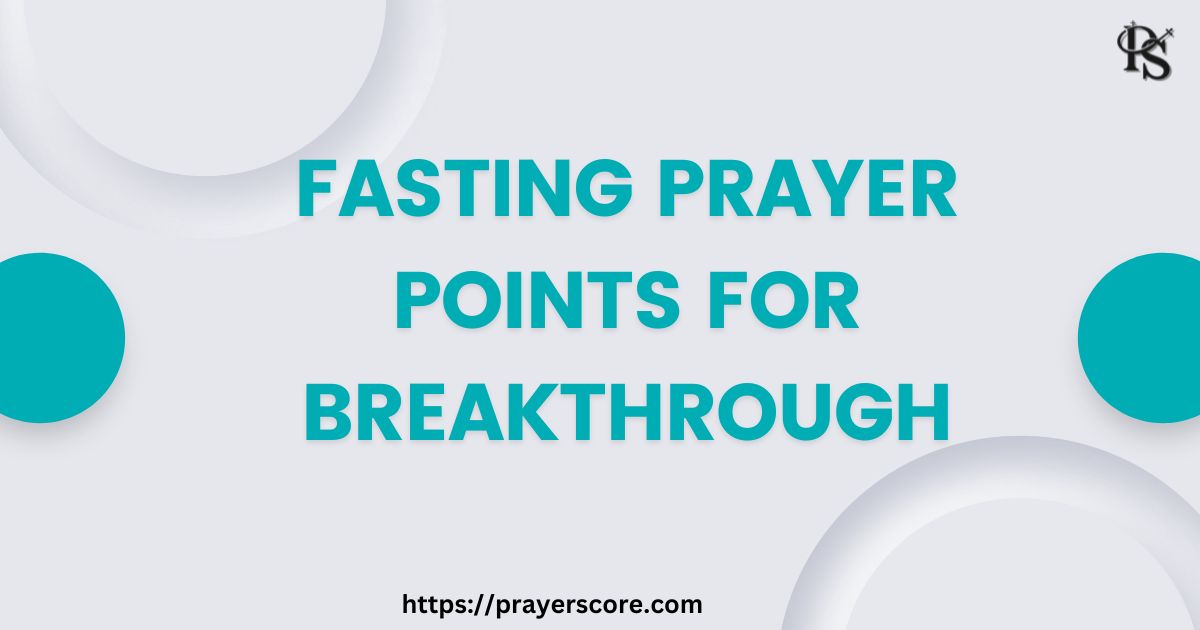 Fasting Prayer Points for Breakthrough