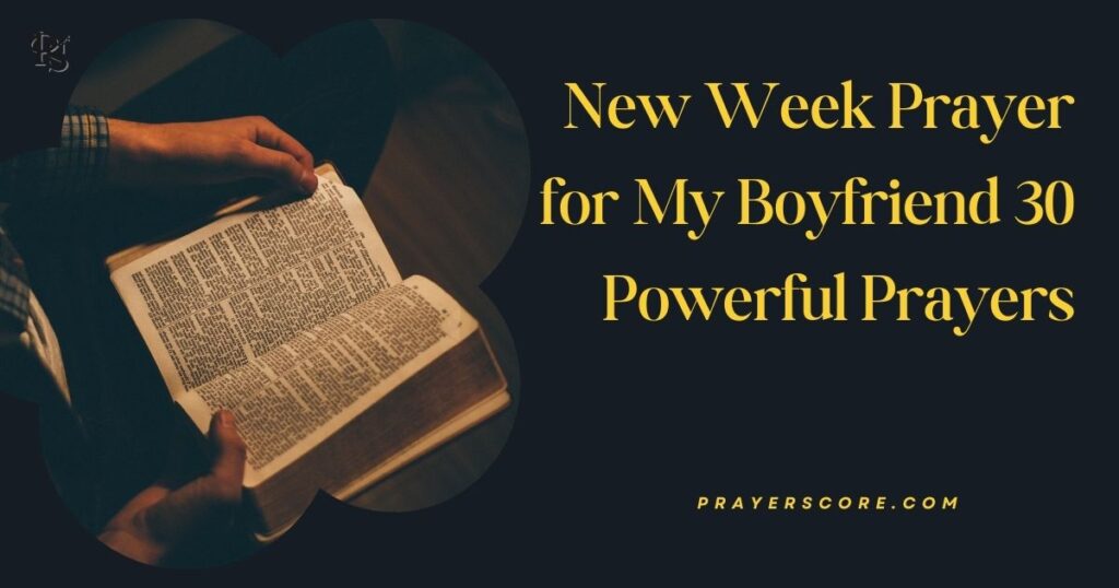 New Week Prayer for My Boyfriend: 30 Powerful Prayers