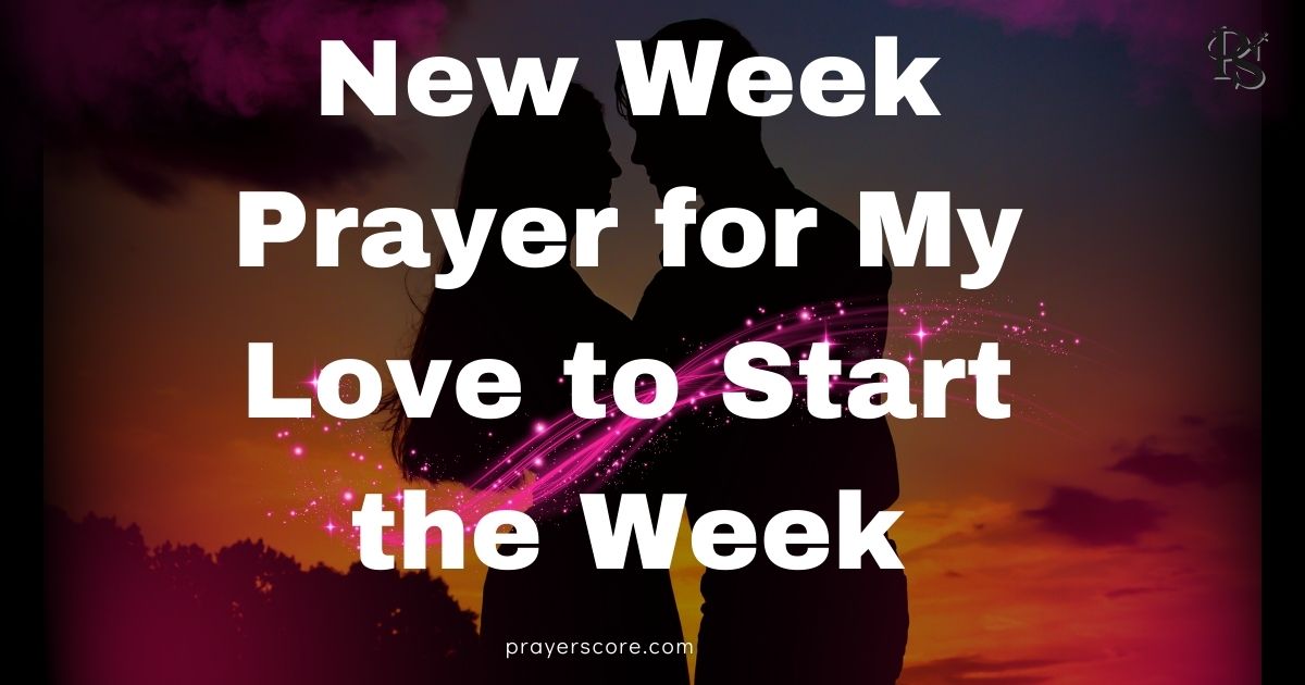 New Week Prayer for My Love to Start the Week