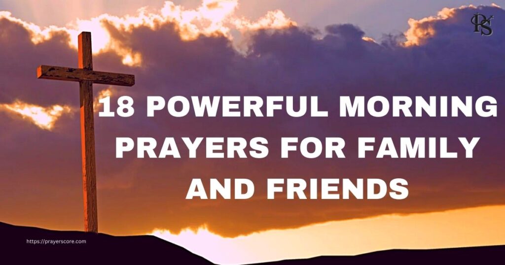 18 Powerful Morning Prayers for Family and Friends