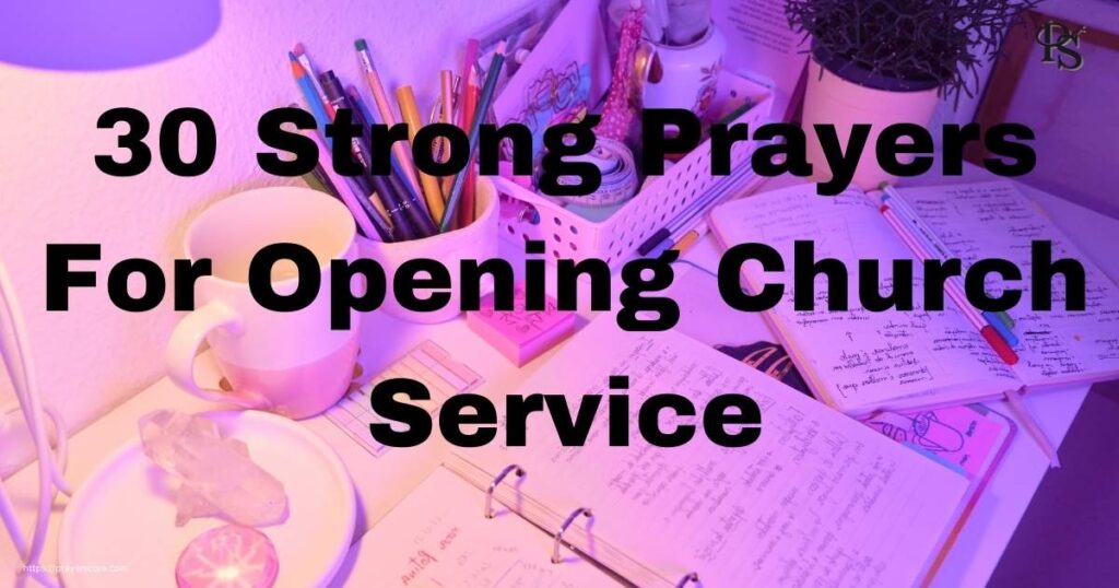 30 Strong Prayers For Opening Church Service
