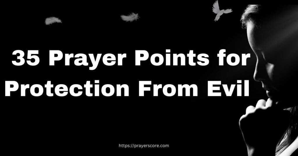 35 Prayer Points for Protection From Evil