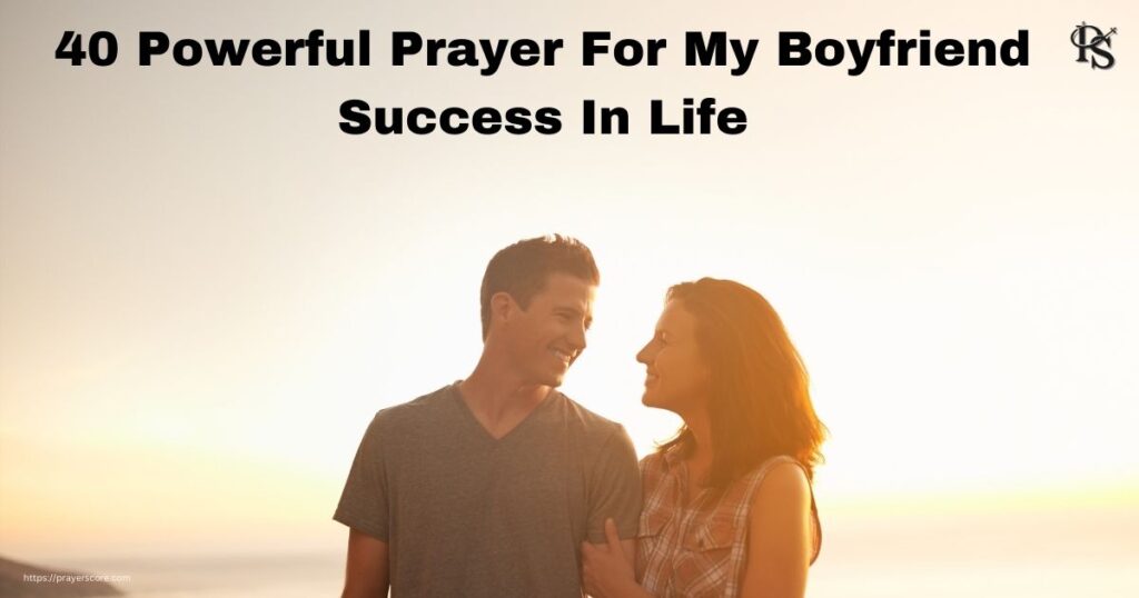 40 Powerful Prayer For My Boyfriend Success In Life