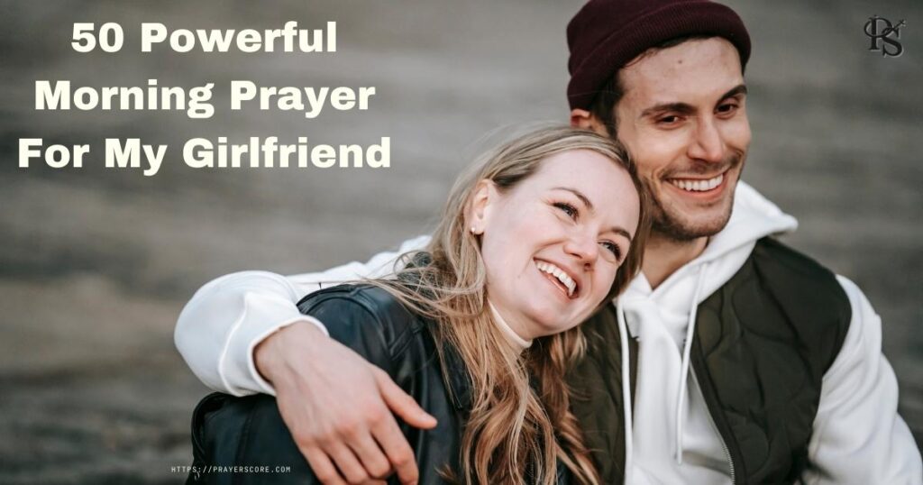 50 Powerful Morning Prayer For My Girlfriend
