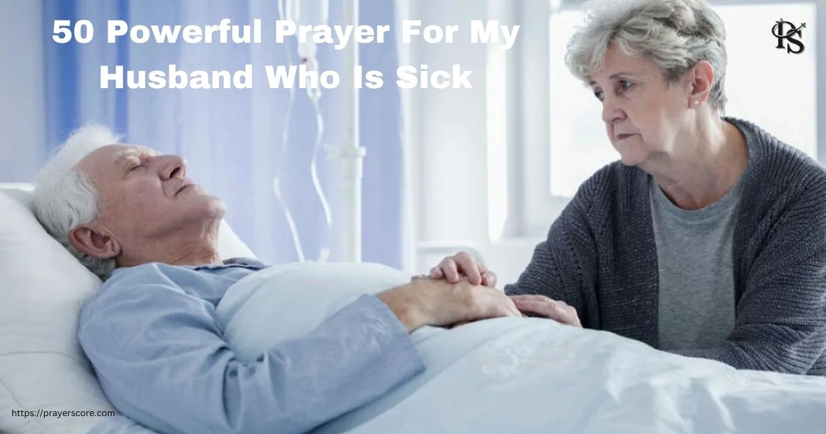 50 Powerful Prayer For My Husband Who Is Sick