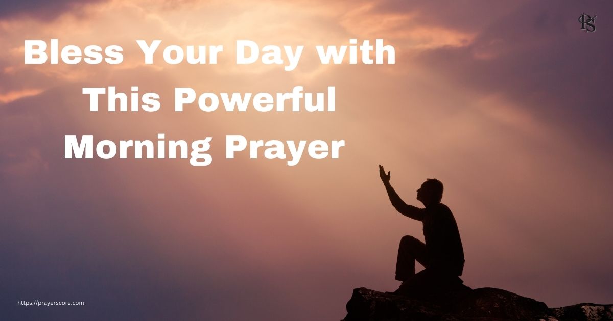 Bless Your Day with This Powerful Morning Prayer