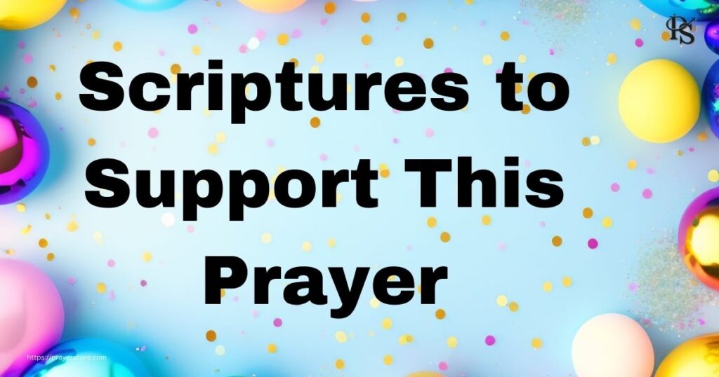 Scriptures to Support This Prayer